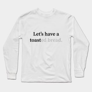 Toast Long Sleeve T-Shirt